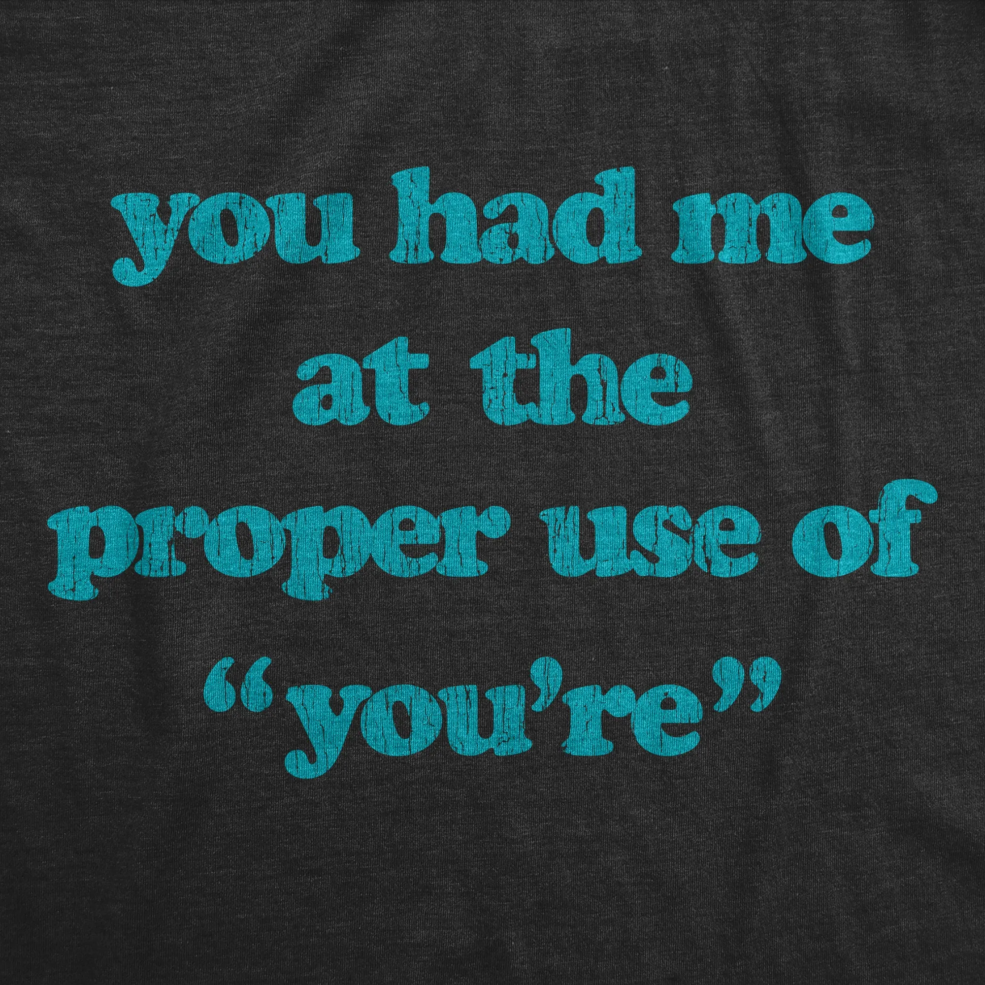 You Had Me At The Proper Use Of You're Women's T Shirt sold by Crazy Dog T-Shirts product image thumbnail 2