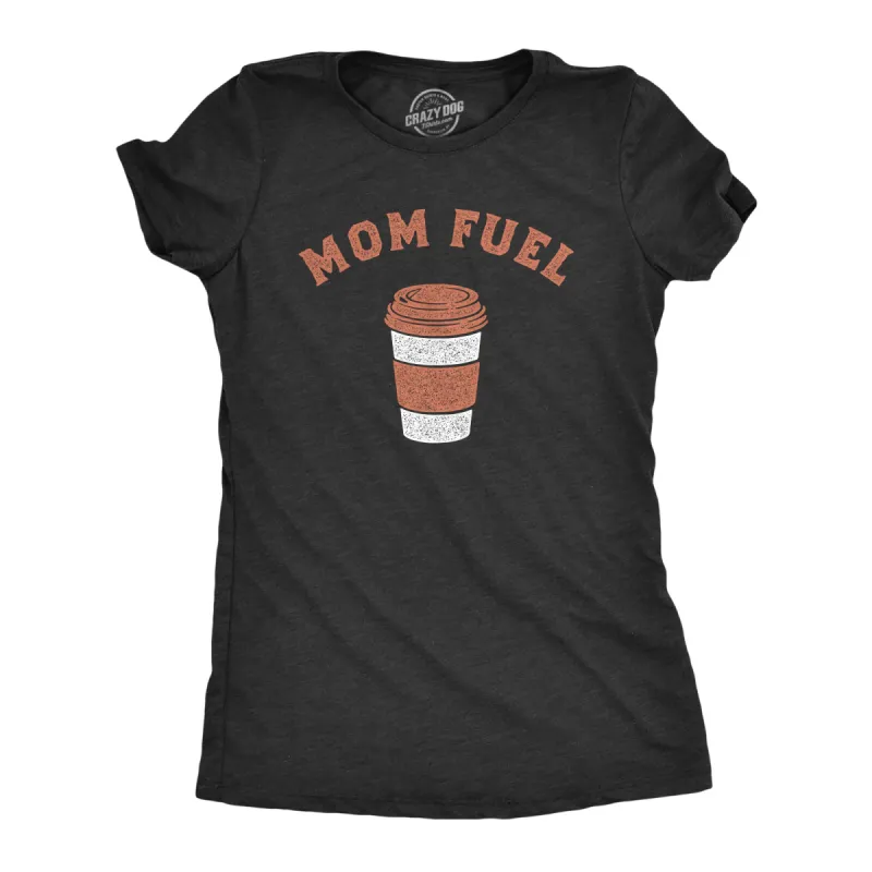 Mom Fuel Women's T Shirt sold by Crazy Dog T-Shirts