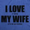 I Love It When My Wife Lets Me Go Fishing Men's T Shirt sold by Crazy Dog T-Shirts