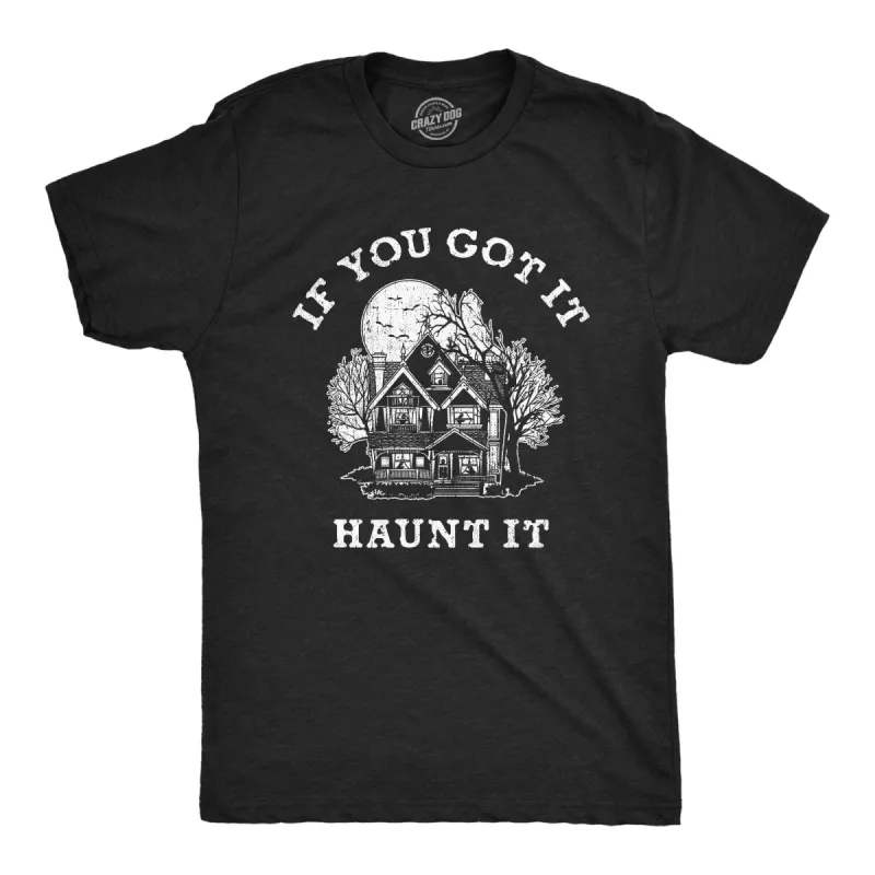 If You Got It Haunt It Men's T Shirt sold by Crazy Dog T-Shirts