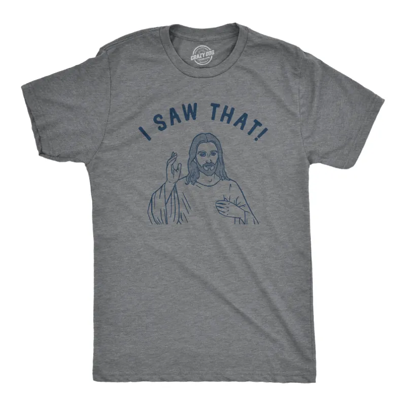 I Saw That Men's T Shirt sold by Crazy Dog T-Shirts
