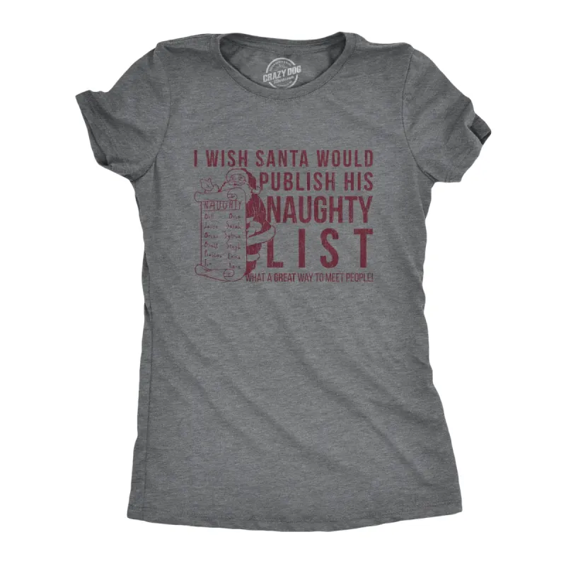 I Wish Santa Would Publish His Naughty List Women's T Shirt sold by Crazy Dog T-Shirts