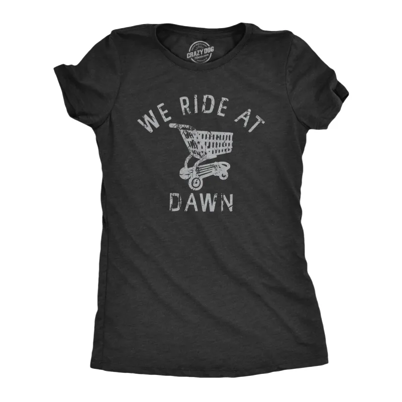 We Ride At Dawn Women's T Shirt sold by Crazy Dog T-Shirts