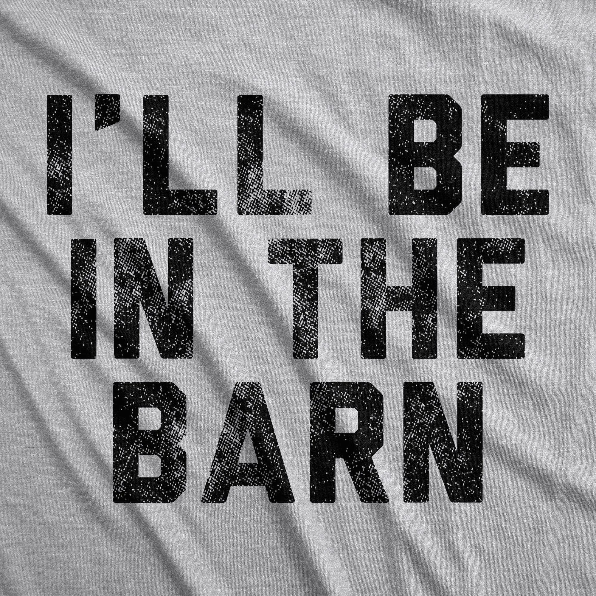 I'll Be In The Barn Men's T Shirt sold by Crazy Dog T-Shirts product image thumbnail 2