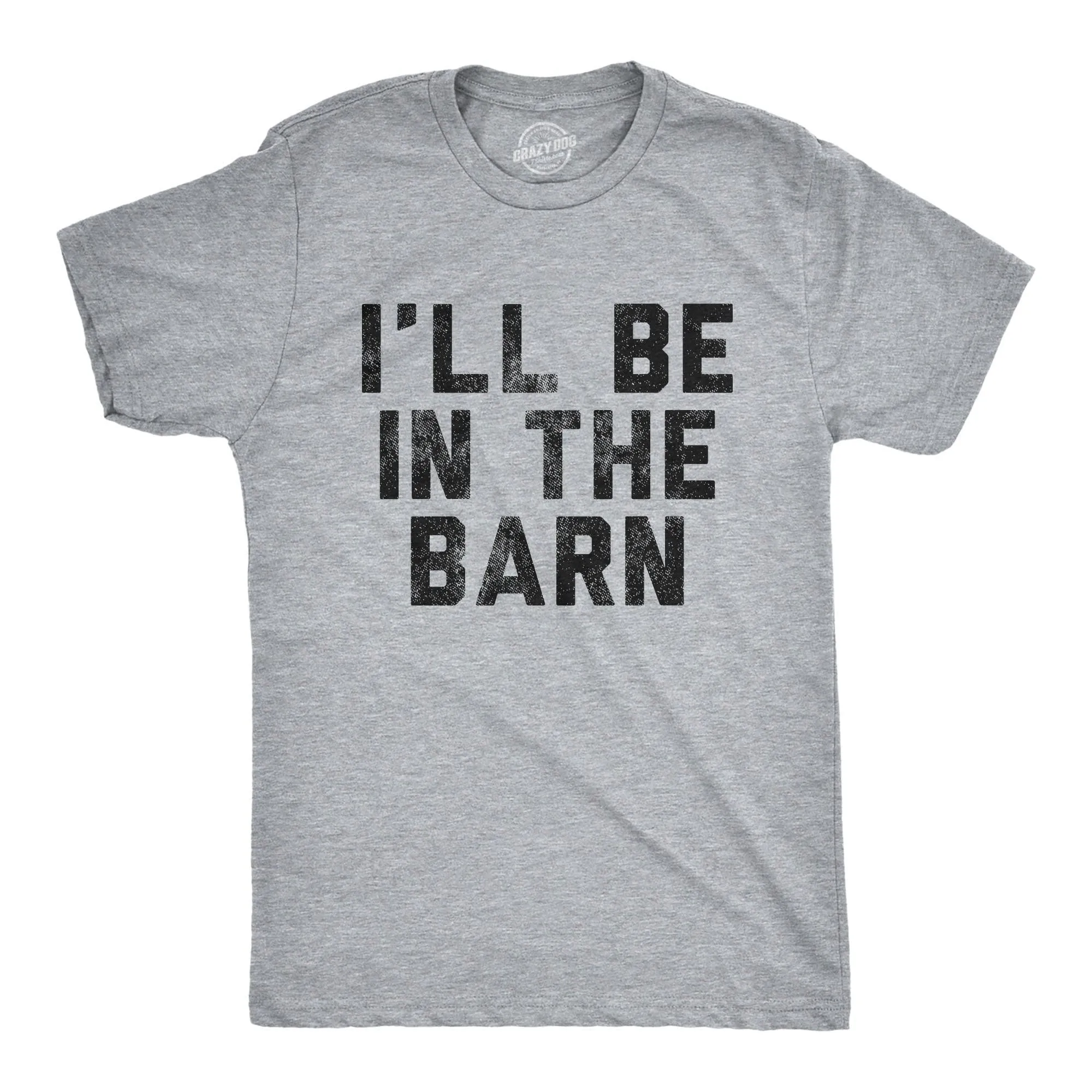 I'll Be In The Barn Men's T Shirt sold by Crazy Dog T-Shirts