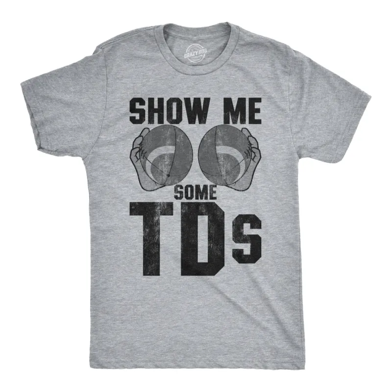 Show Me Some TDs Men's T Shirt sold by Crazy Dog T-Shirts