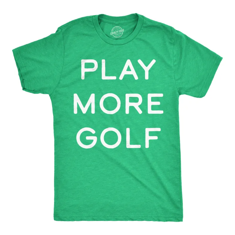Play More Golf Men's T Shirt sold by Crazy Dog T-Shirts