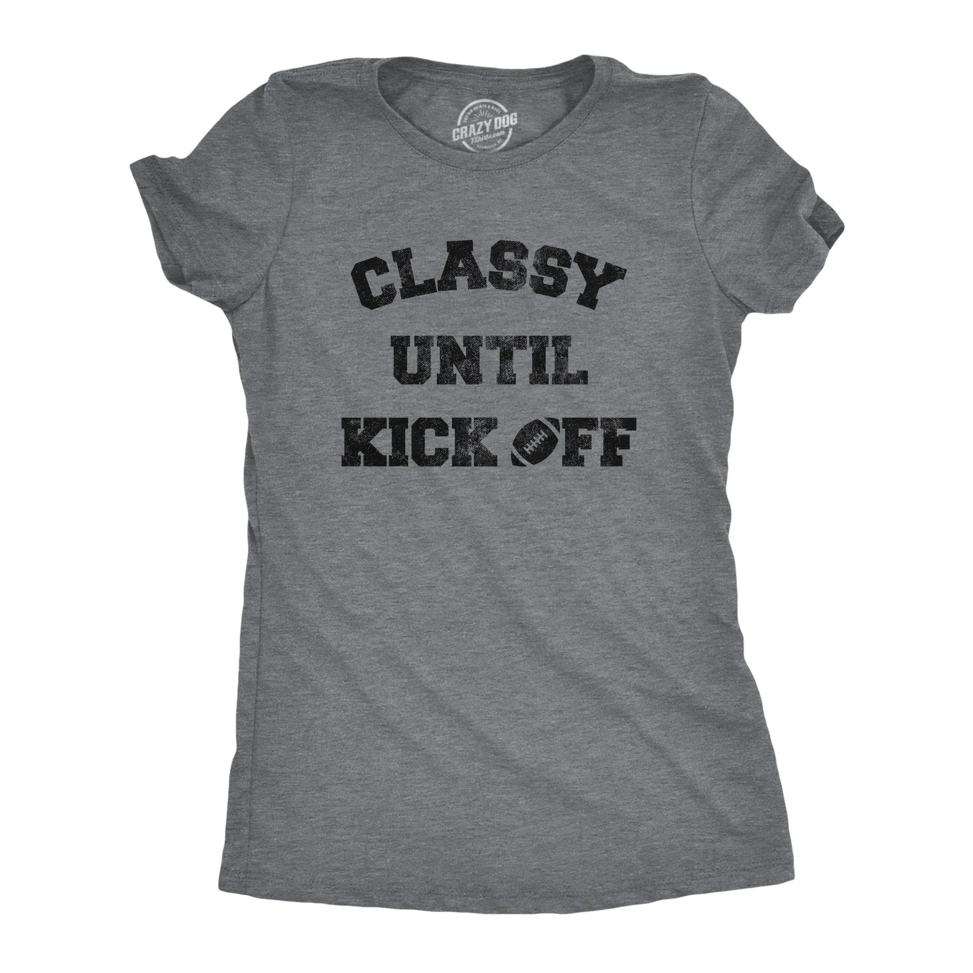 Classy Until Kickoff Women's T Shirt sold by Crazy Dog T-Shirts