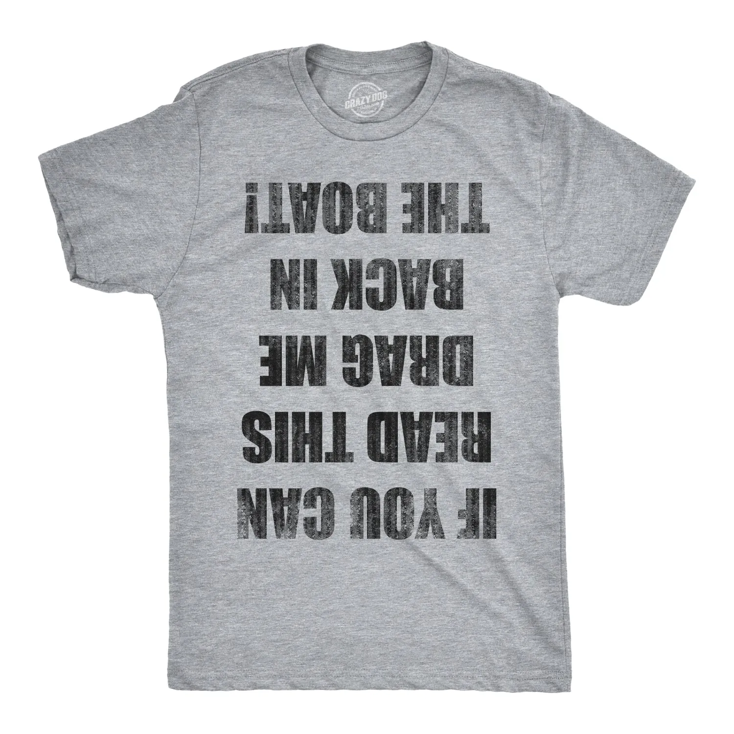 If you Can Read This Drag Me Back To The Boat Men's T Shirt sold by Crazy Dog T-Shirts