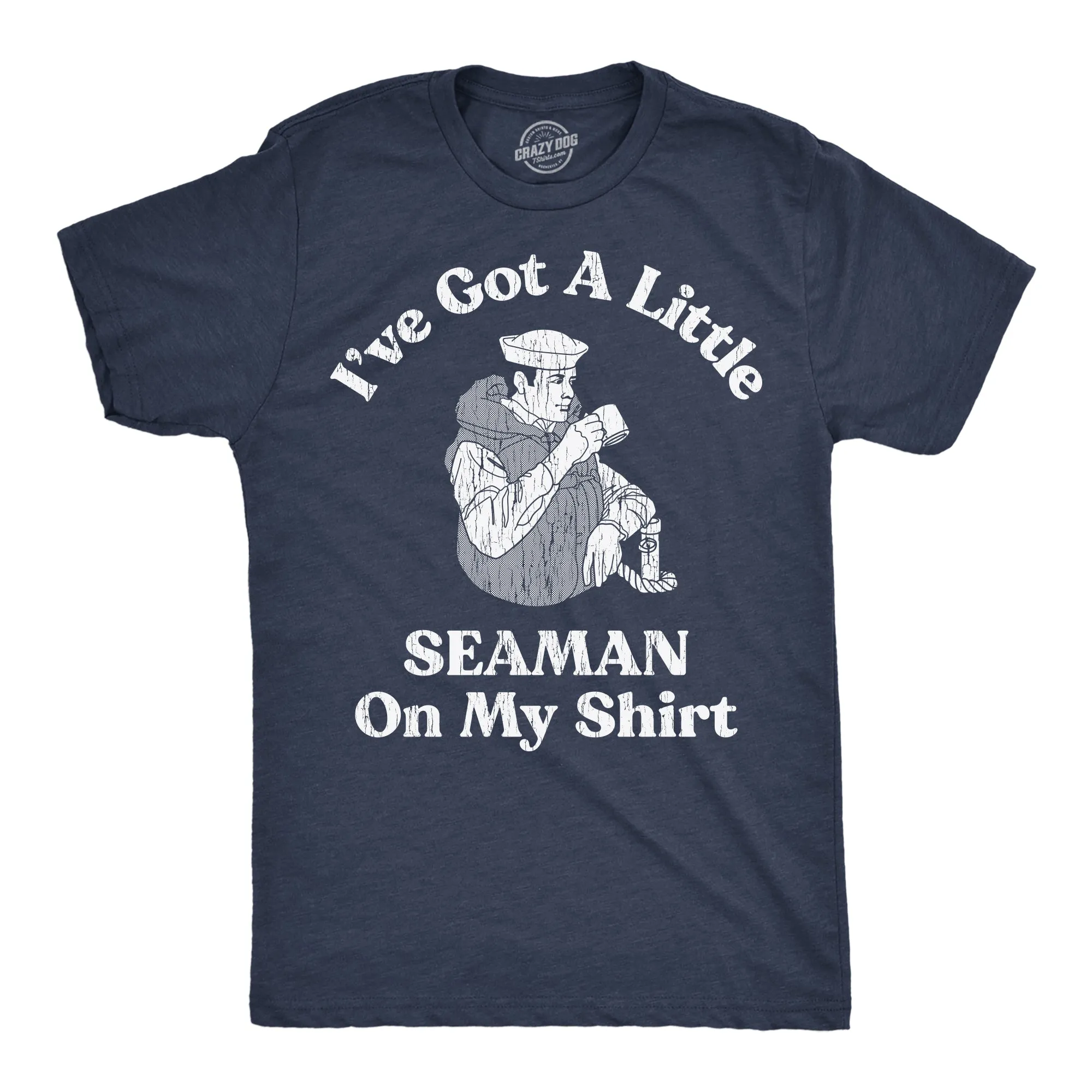 Ive Got A Little Seaman On My Shirt Men's T Shirt sold by Crazy Dog T-Shirts