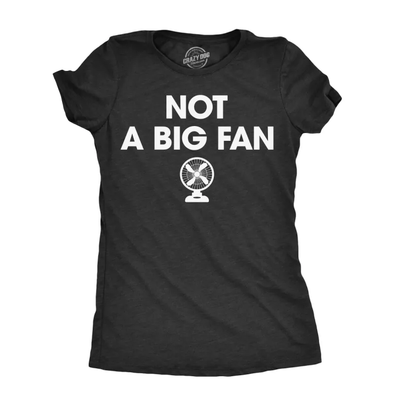 Not A Big Fan Women's T Shirt sold by Crazy Dog T-Shirts