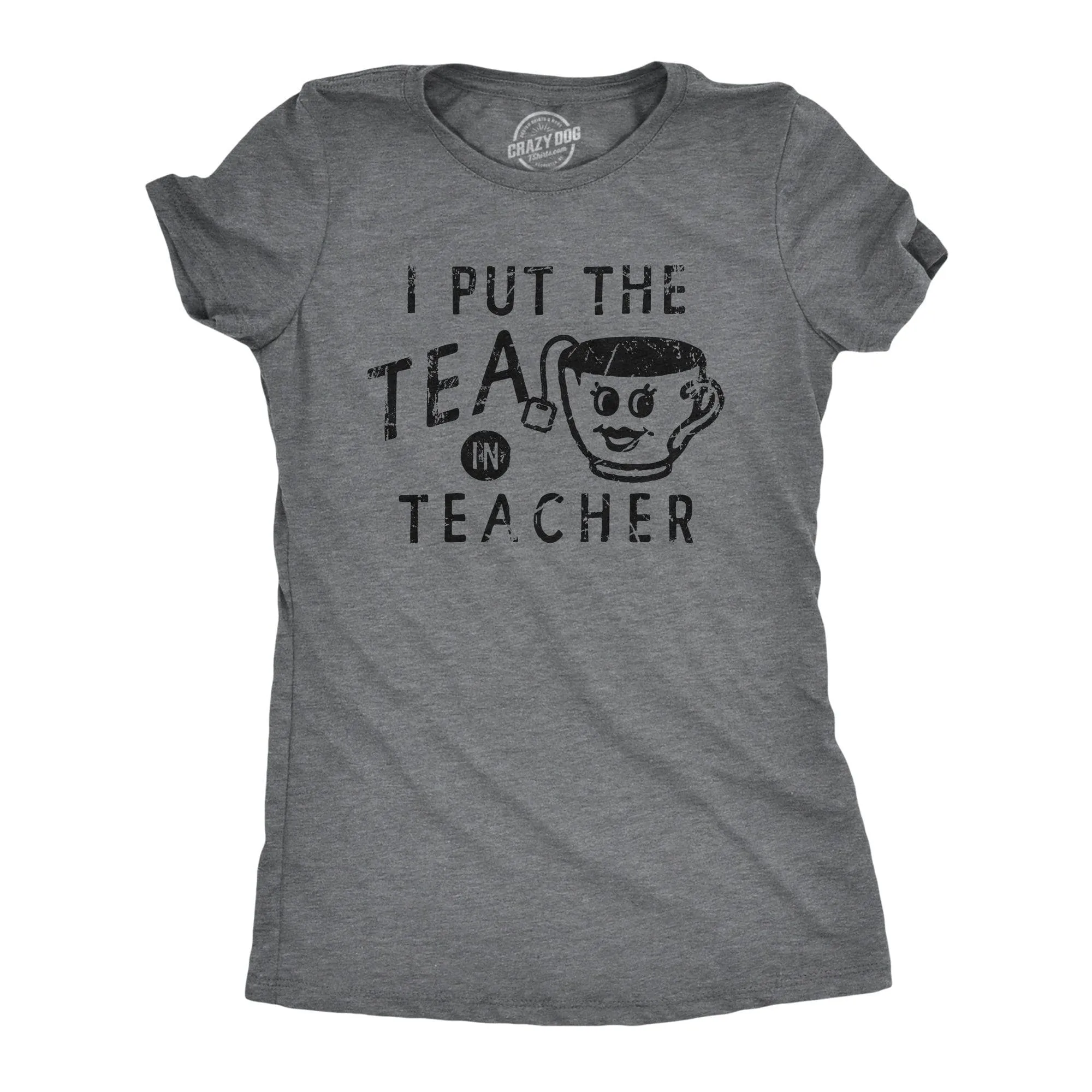 I Put The Tea In Teacher Women's T Shirt sold by Crazy Dog T-Shirts