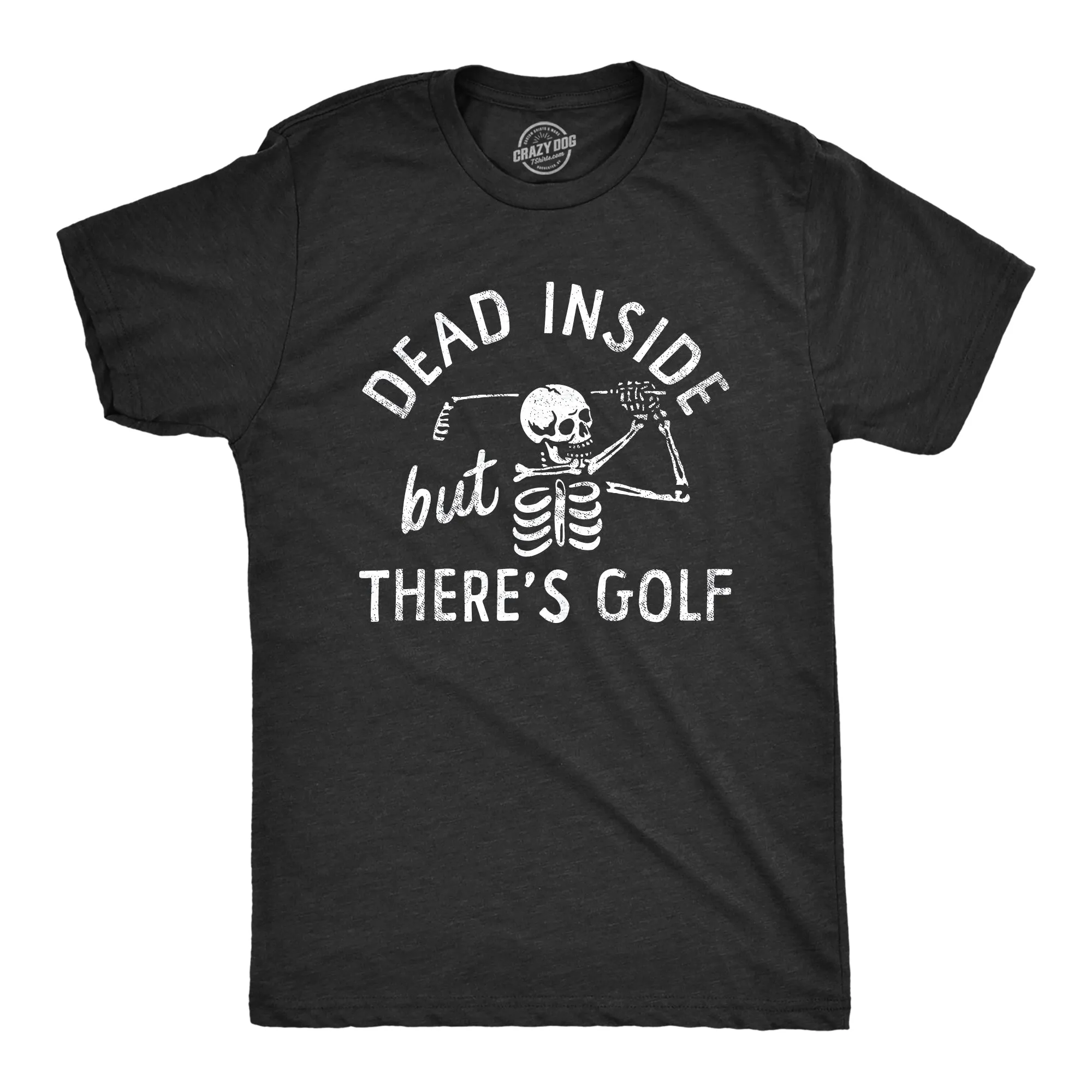 Dead Inside But Theres Golf Men's T Shirt sold by Crazy Dog T-Shirts