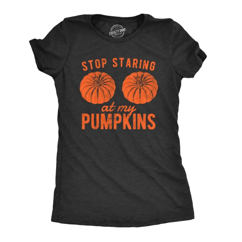 Stop Staring At My Pumpkins Women's T Shirt sold by Crazy Dog T-Shirts