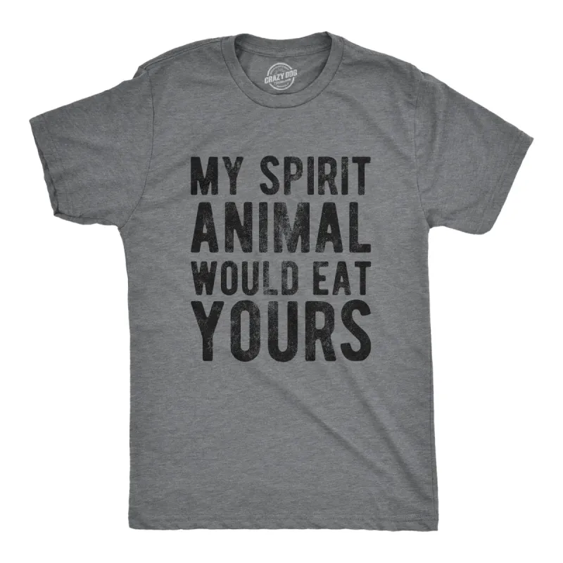 My Spirit Animal Would Eat Yours Men's T Shirt sold by Crazy Dog T-Shirts
