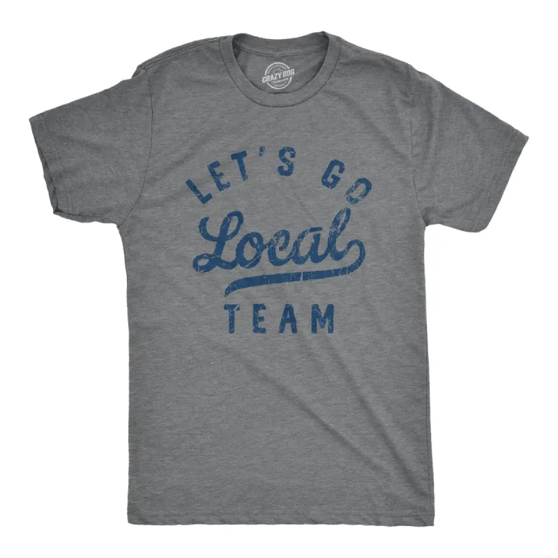 Lets Go Local Team Men's T Shirt sold by Crazy Dog T-Shirts
