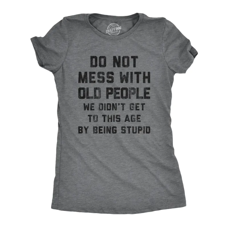 Do Not Mess With Old People Women's T Shirt sold by Crazy Dog T-Shirts