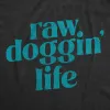 Raw Doggin Life Men's T Shirt sold by Crazy Dog T-Shirts