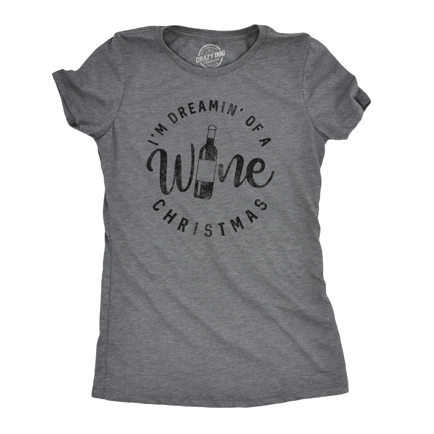 I'm Dreamin' Of A Wine Christmas Women's T Shirt sold by Crazy Dog T-Shirts