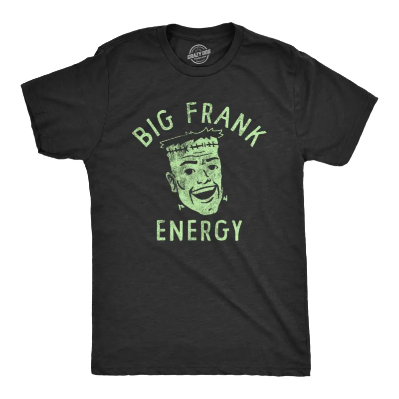 Big Frank Energy Men's T Shirt sold by Crazy Dog T-Shirts