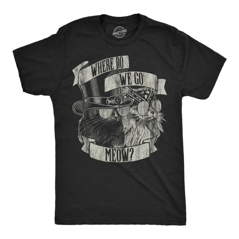Where Do We Go Meow Men's T Shirt sold by Crazy Dog T-Shirts