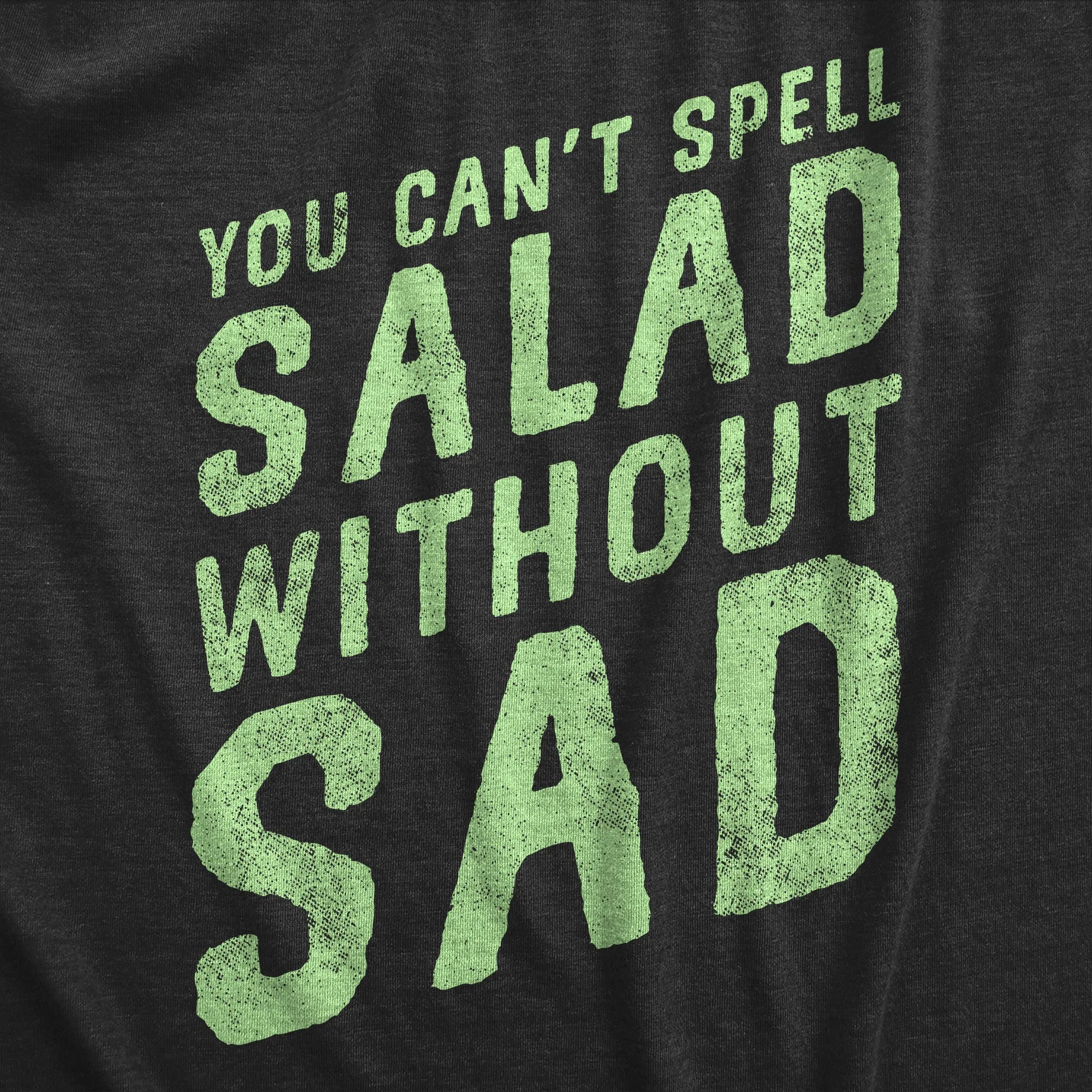 You Cant Spell Salad Without Sad Women's T Shirt sold by Crazy Dog T-Shirts product image thumbnail 2
