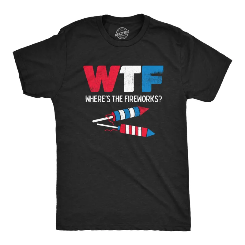 WTF Wheres The Fireworks Men's T Shirt sold by Crazy Dog T-Shirts