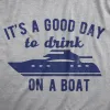 Its A Good Day To Drink On A Boat Women's T Shirt sold by Crazy Dog T-Shirts