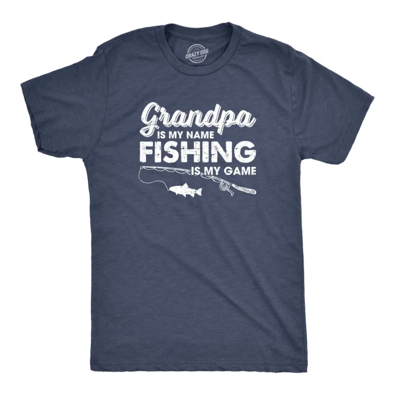 Grandpa Is My Name And Fishing Is My Game Men's T Shirt sold by Crazy Dog T-Shirts