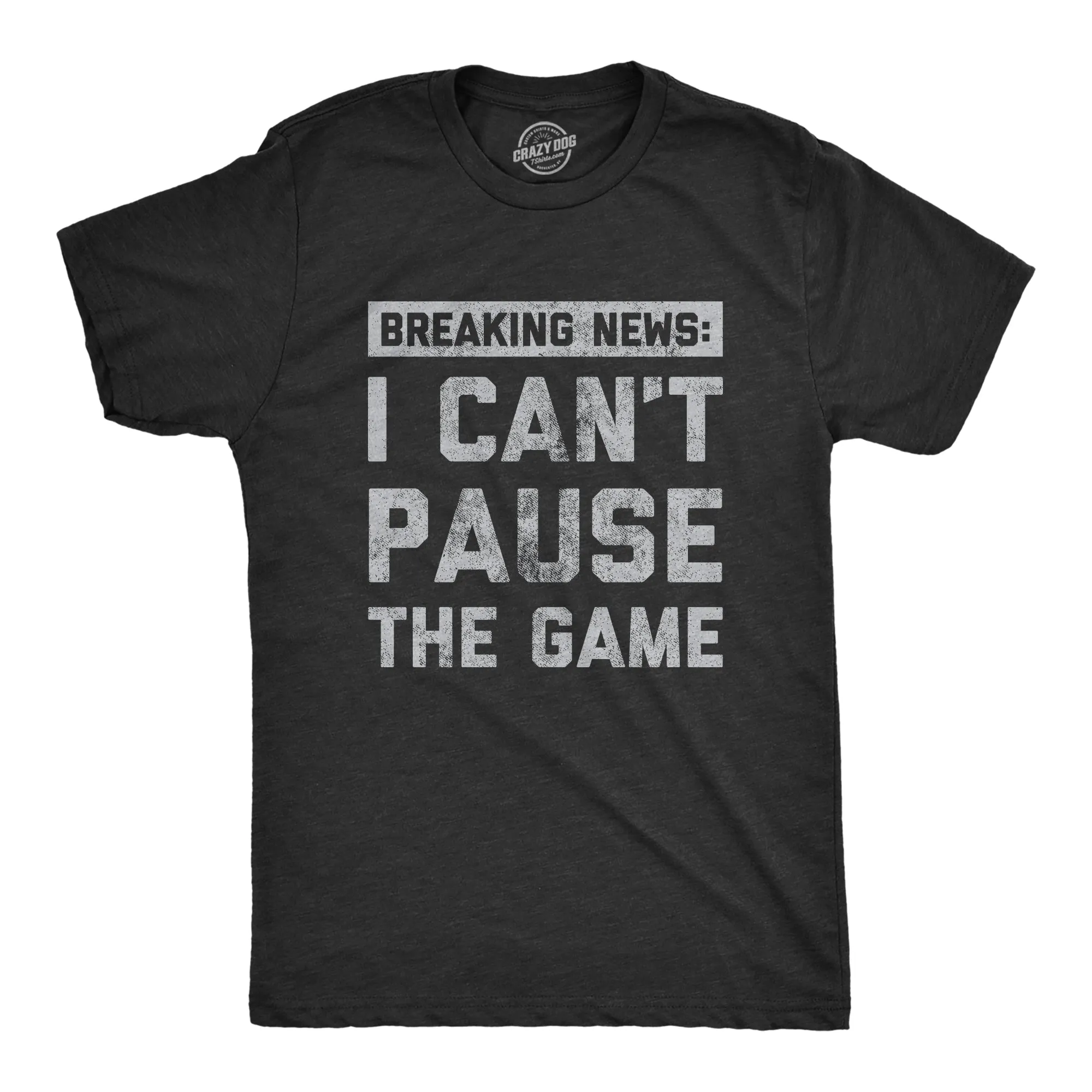 Mens Breaking News I Cant Pause The Game T Shirt Funny Online Video Games Tee For Guys sold by Crazy Dog T-Shirts