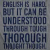 English Is Hard But It Can Be Understood Through Tough Thorough Thought Though Women's T Shirt sold by Crazy Dog T-Shirts