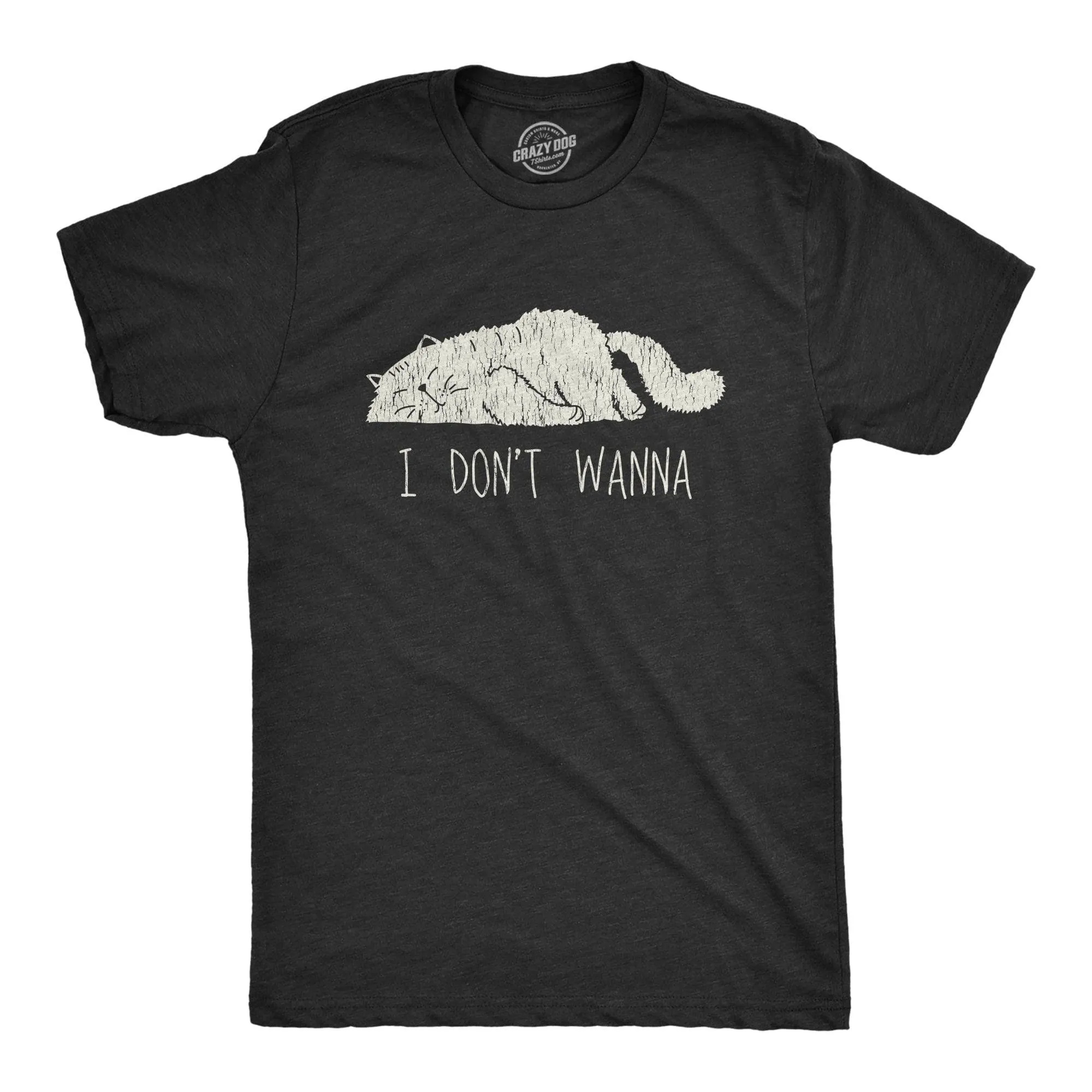 I Don’t Wanna Men's T Shirt sold by Crazy Dog T-Shirts