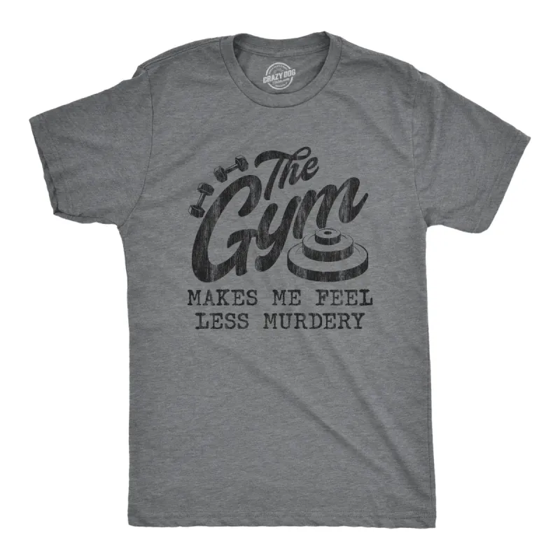 The Gym Makes Me Feel Less Murdery Men's T Shirt sold by Crazy Dog T-Shirts