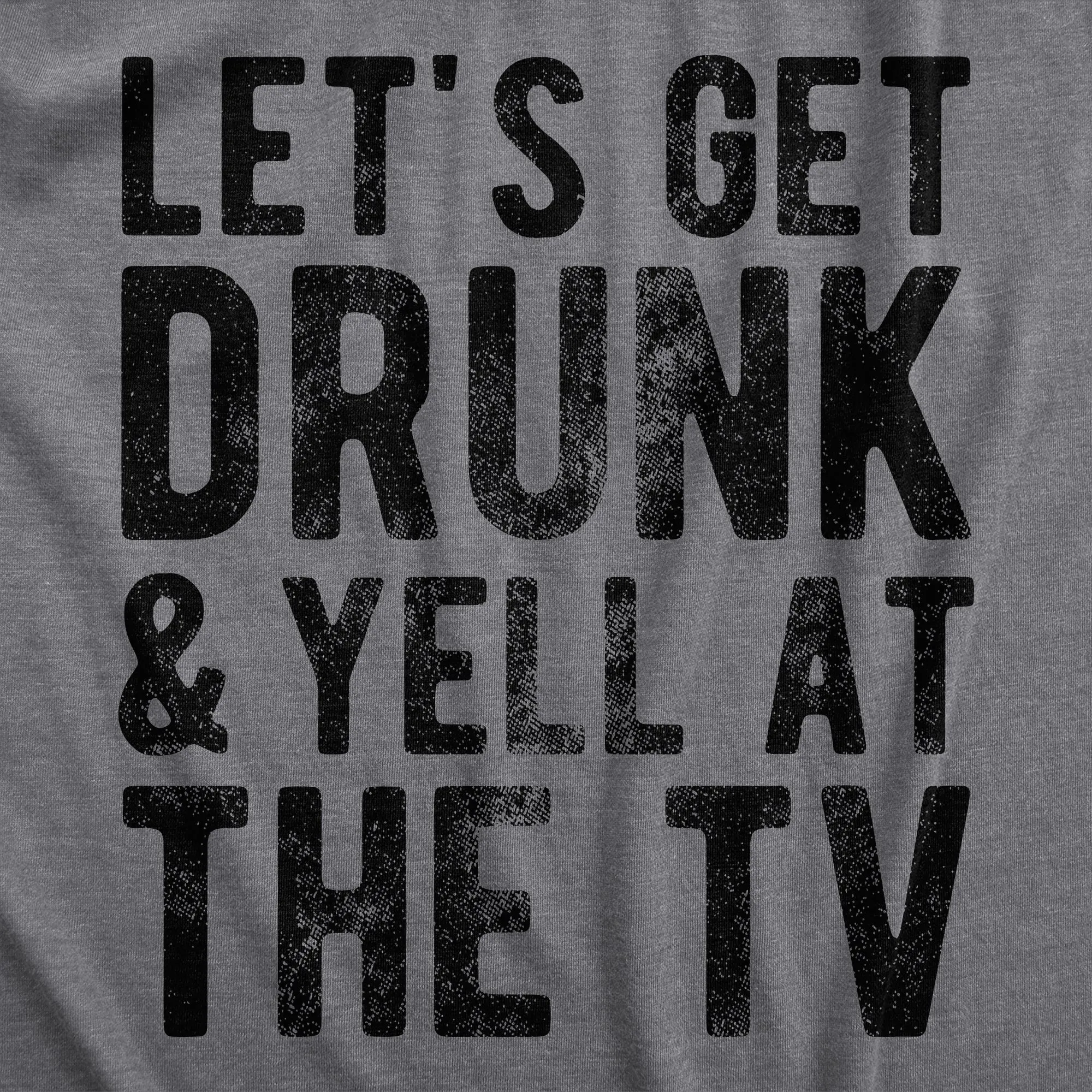 Lets Get Drunk And Yell At The TV Women's T Shirt sold by Crazy Dog T-Shirts product image thumbnail 2