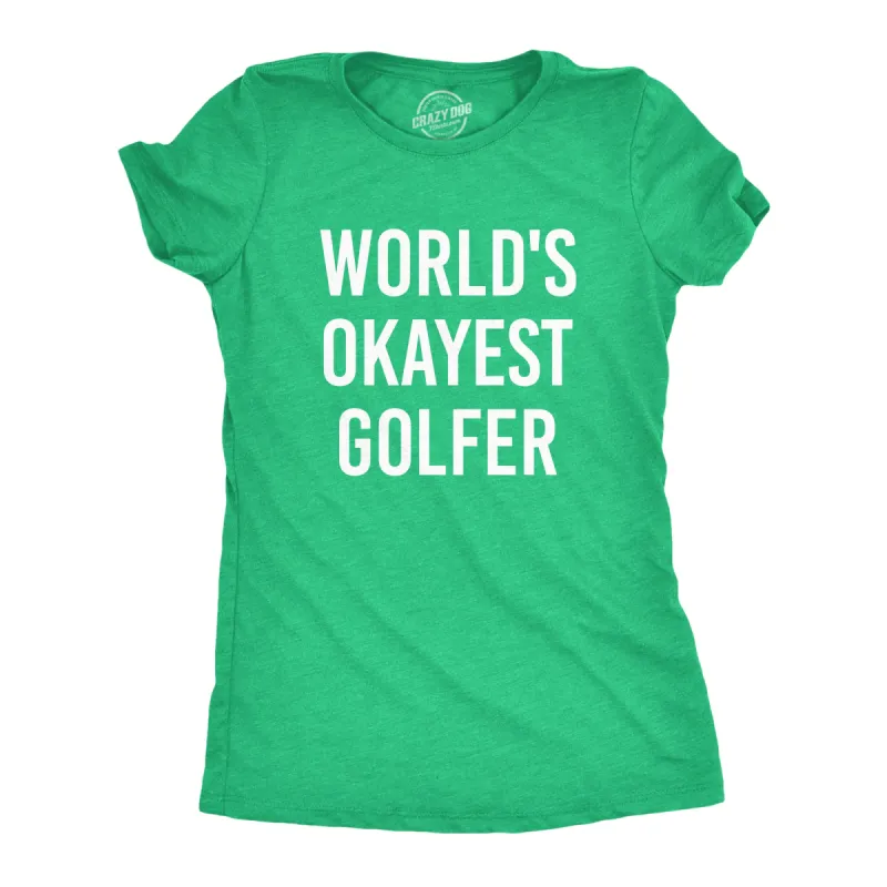 World's Okayest Golfer Women's T Shirt sold by Crazy Dog T-Shirts