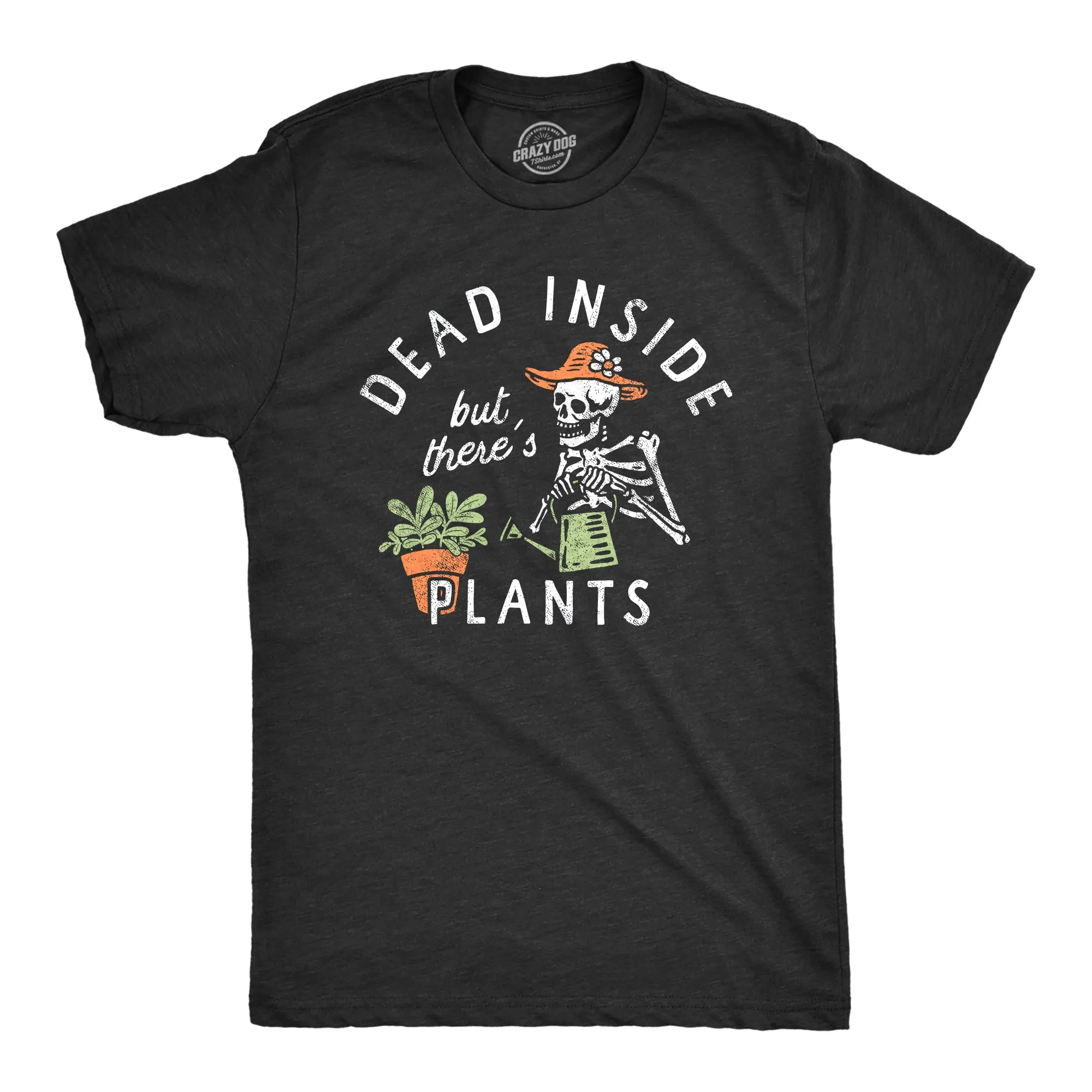 Dead Inside But Theres Plants Men's T Shirt sold by Crazy Dog T-Shirts