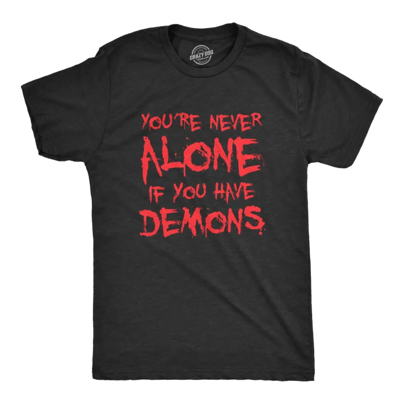 Youre Never Alone If You Have Demons Men's T Shirt sold by Crazy Dog T-Shirts
