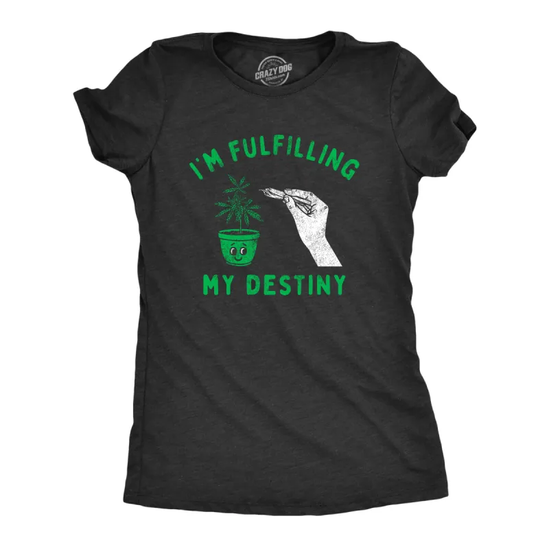 Im Fulfilling My Destiny Weed Women's T Shirt sold by Crazy Dog T-Shirts