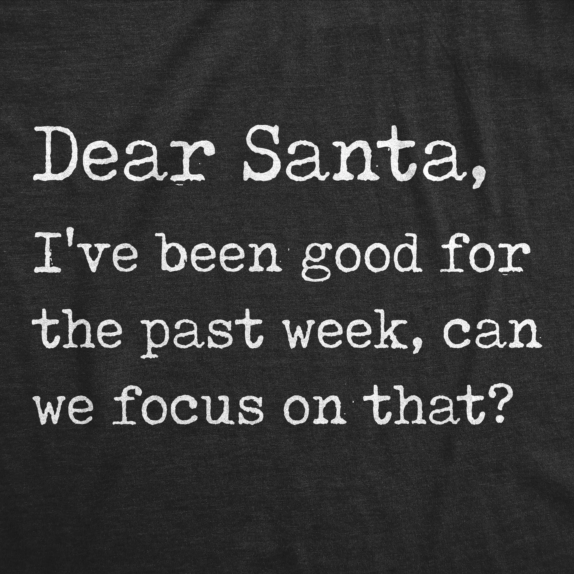 Dear Santa I've Been Good For The Past Week Men's T Shirt sold by Crazy Dog T-Shirts product image thumbnail 2