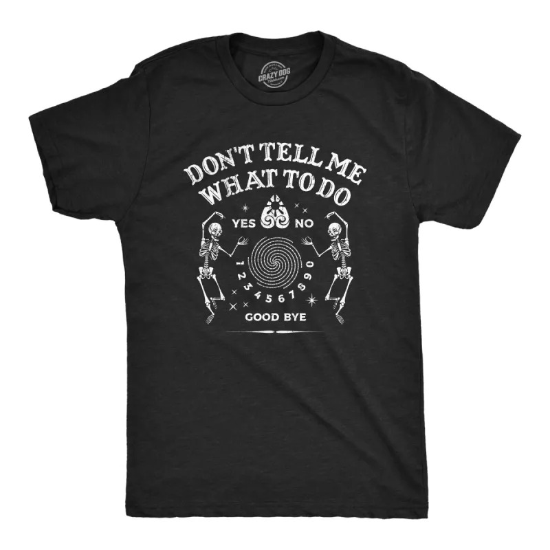 Dont Tell Me What To Do Men's T Shirt sold by Crazy Dog T-Shirts