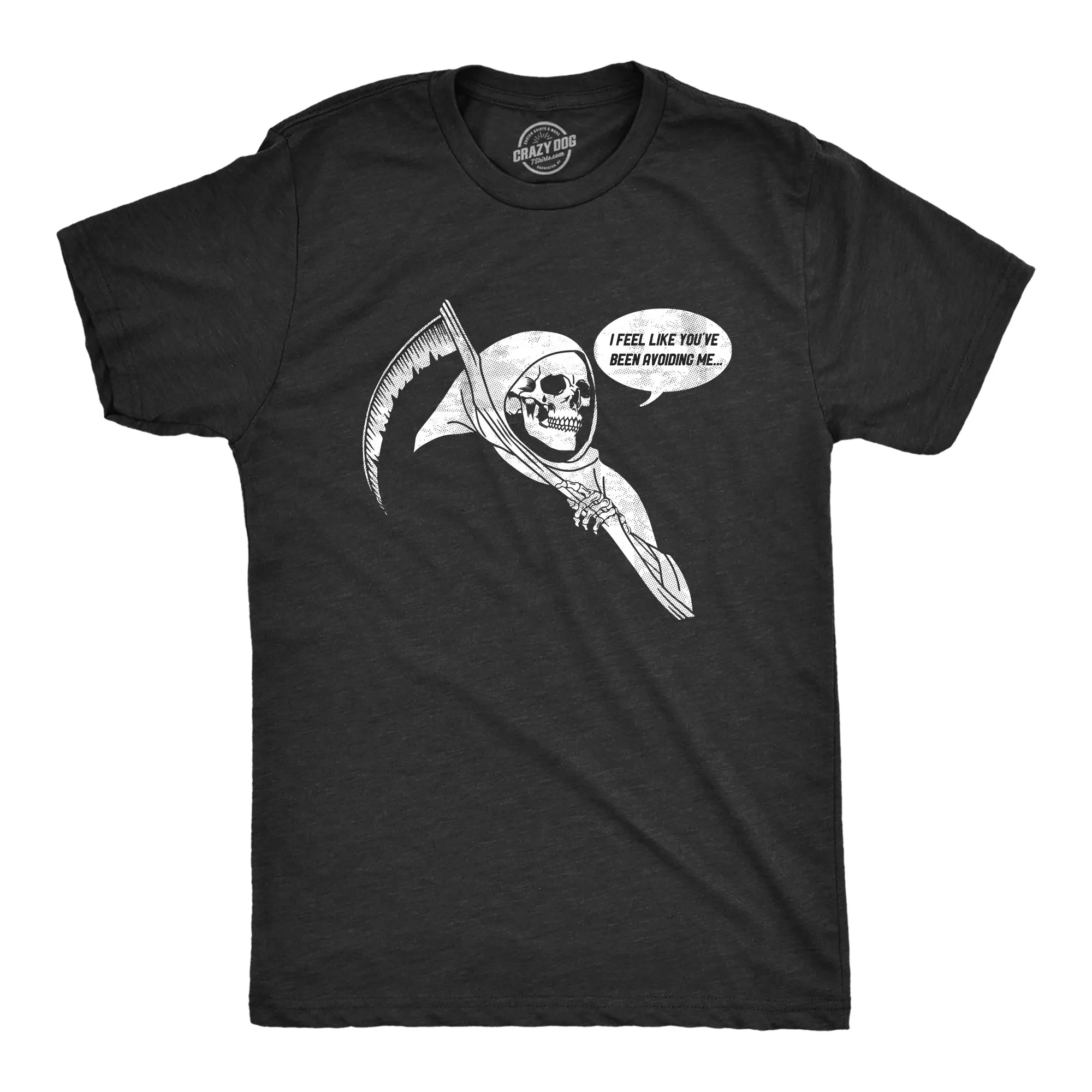 I Feel Like Youve Been Avoiding Me Men's T Shirt sold by Crazy Dog T-Shirts