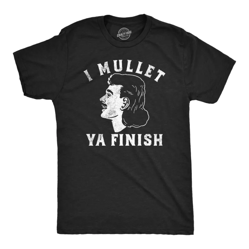 I Mullet Ya Finish Men's T Shirt sold by Crazy Dog T-Shirts