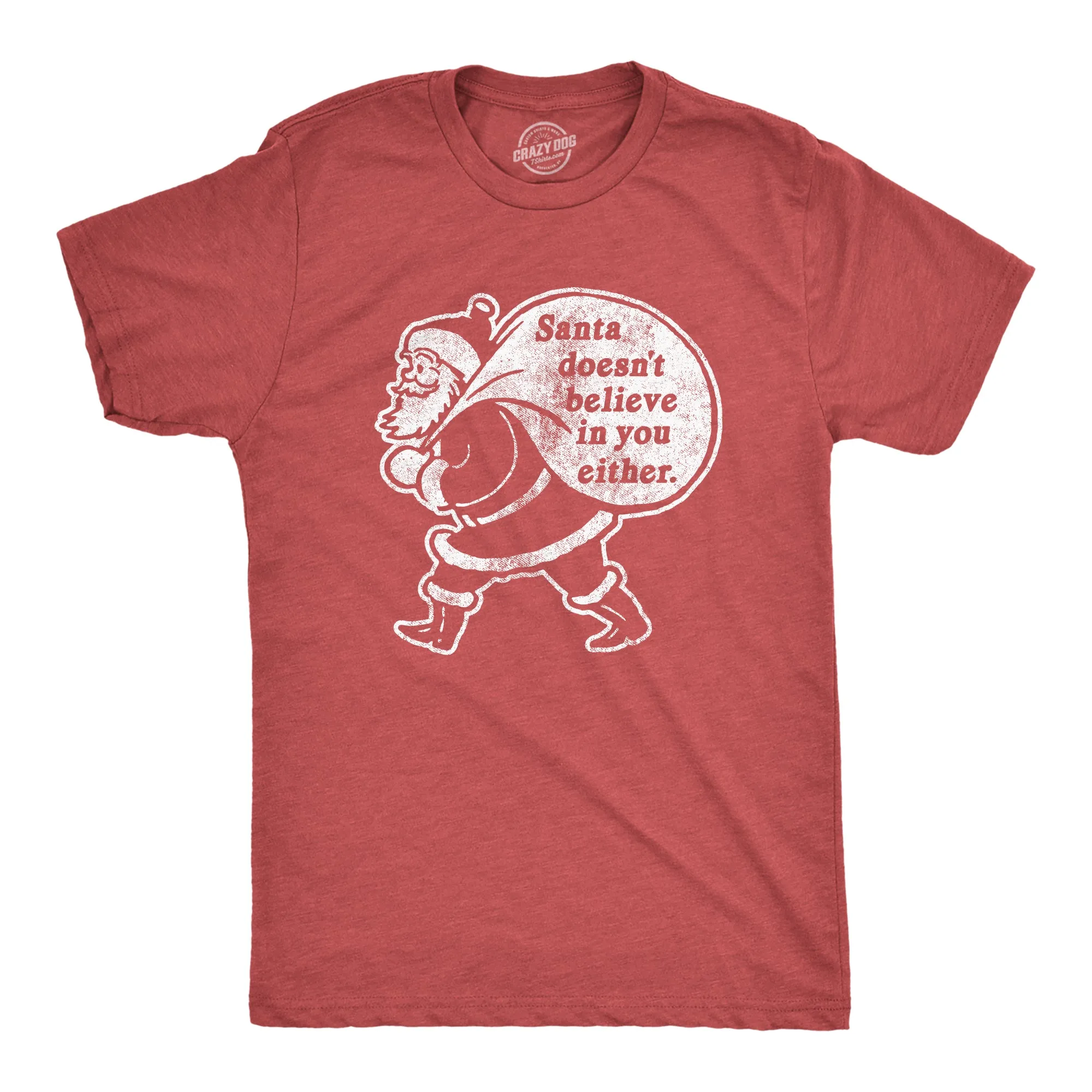 Santa Doesn't Believe In You Either Men's T Shirt sold by Crazy Dog T-Shirts