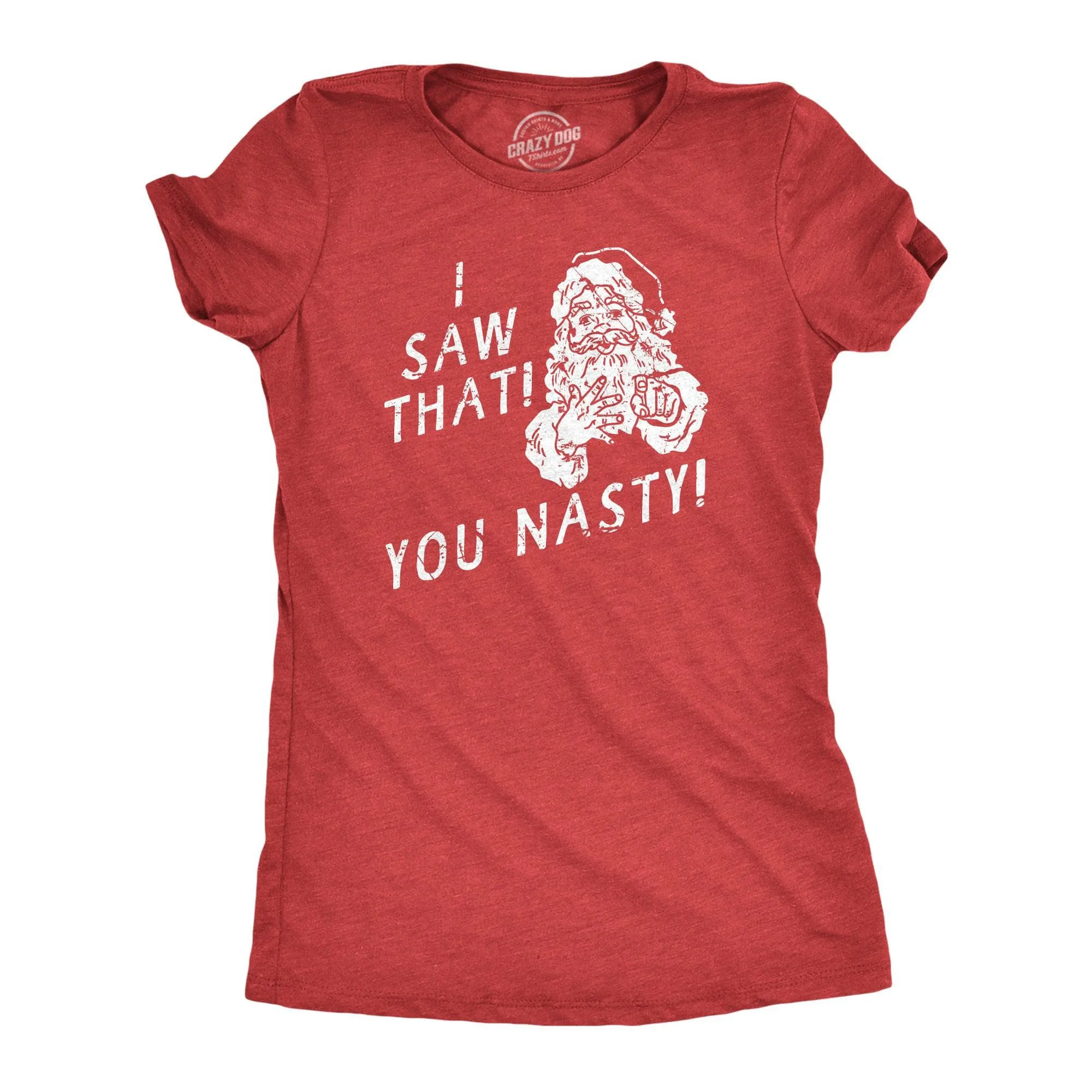 I Saw That You Nasty Women's T Shirt sold by Crazy Dog T-Shirts