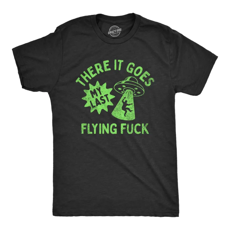 There It Goes My Last Flying Fuck Men's T Shirt sold by Crazy Dog T-Shirts