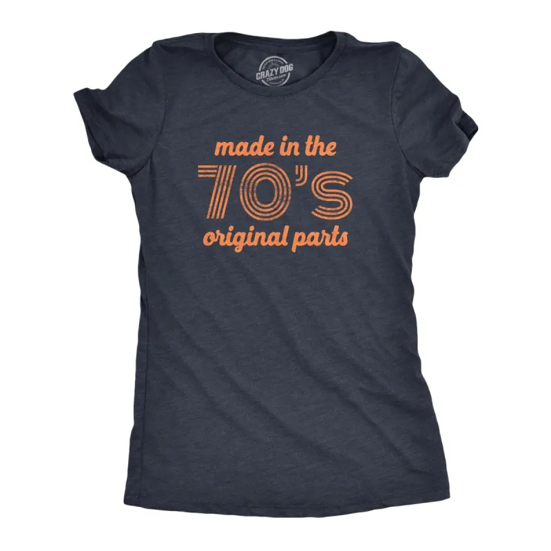 Made In The 70s Original Parts Women's T Shirt sold by Crazy Dog T-Shirts