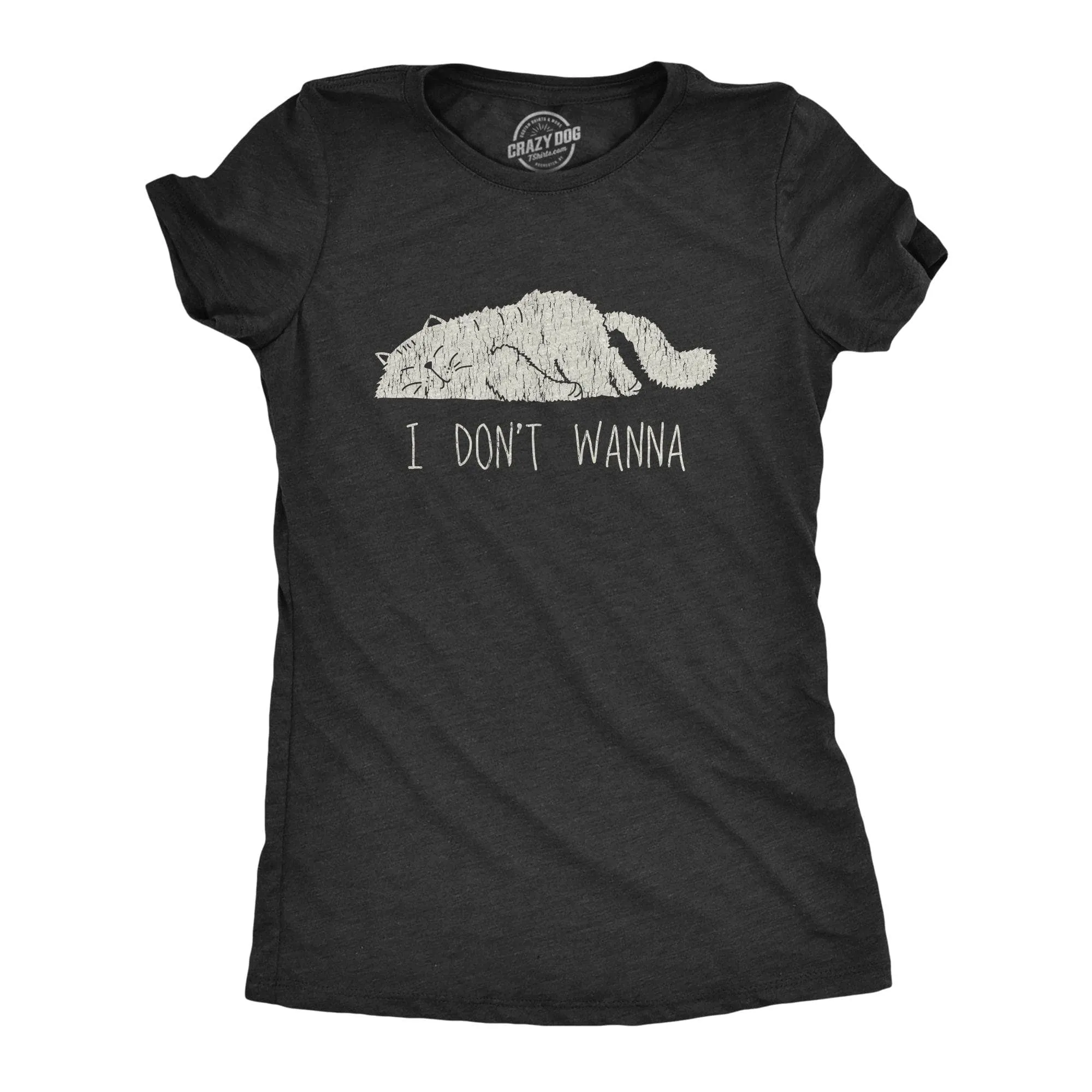 I Don’t Wanna Women's T Shirt sold by Crazy Dog T-Shirts