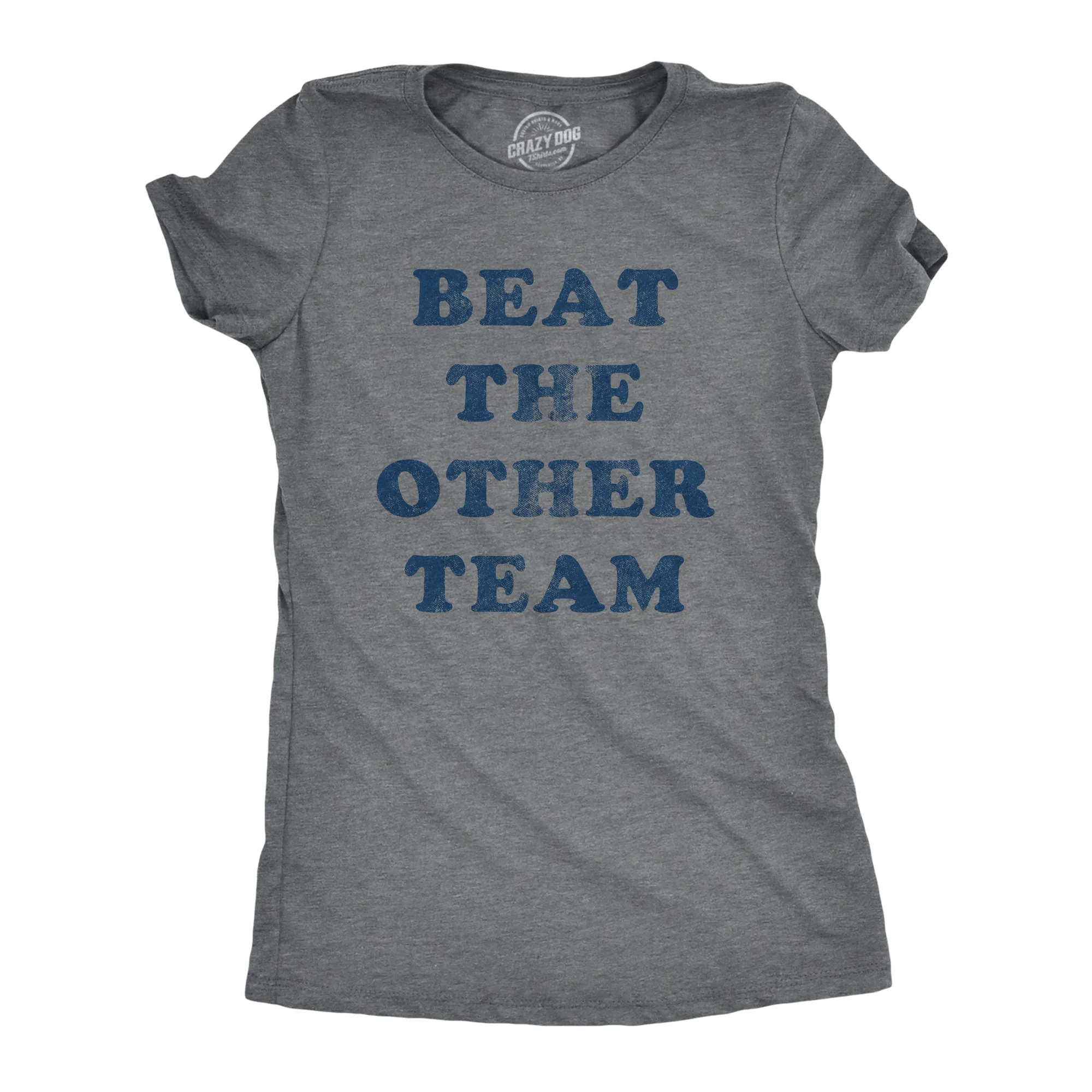 Beat The Other Team Women's T Shirt sold by Crazy Dog T-Shirts