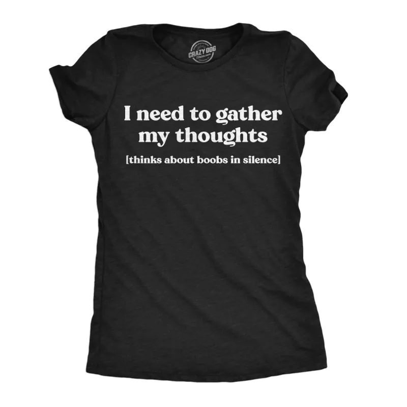 I Need To Gather My Thoughts Boobs Women's T Shirt sold by Crazy Dog T-Shirts