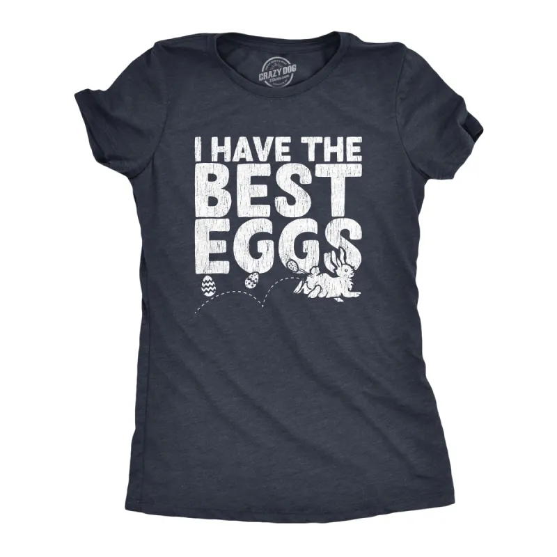 I Have The Best Eggs Women's T Shirt sold by Crazy Dog T-Shirts